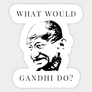 What would Gandhi do? Sticker